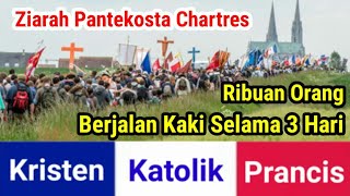 Ribuan Kaum Muda Kristen Prancis Berjalan Kaki Selama Tiga Hari - Ziarah Pantekosta Chartres.