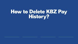 How to Delete KBZ Pay History?