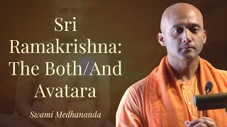 Sri Ramakrishna: The Both/And Avatara - Swami Medhananda