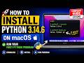 How to Install Python 3.14.6 on macOS + Run Your First Python Program | Complete Guide (2026)