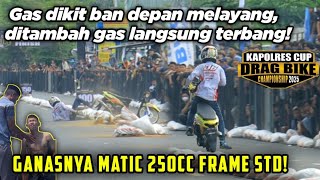 GANASNYA MATIC 250CC FRAME STD💥SALAH SATU JOKI PAPAN ATAS GORONTALO‼️MENGALAMI CRASH💥GWS ECHA😇🤲