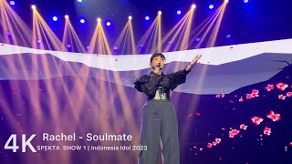  4k Cam  Rachel - Soulmate  Kahitna    Spektakuker Show 1  Indonesia Idol 2023