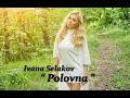 Ivana Selakov  -   POLOVNA  - ( Official Video 2016 )