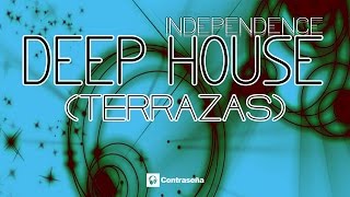 Chill Music INDEPENDENCE (Terrazas Mix) Best Deep House Mix, Lounge, Chill Out &  Musica de fondo