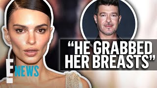 Emily Ratajkowski Accuses Robin Thicke of Groping Her Breasts | E! News