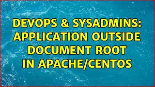 DevOps & SysAdmins: Application outside document root in Apache/CentOS