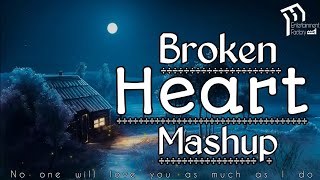 Broken Heart Mashup 2021 - Top Bollywood Sad Songs | Entertainment Factory X Various Artists