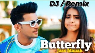 Butterfly : Jass Manak Song | Bann Ke Tussi Butterfly Video Song / Butterfly DJ Remix Song