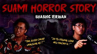 SERAM SELEBRITI EP 17 - SHASHIC IERWAN | SUAMI HORROR STORY