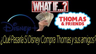 ¿Qué pasaría Si Disney Compra Thomas y sus amigos?