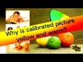 Why is calibrated picture yellow and warm? Detailed explanation!