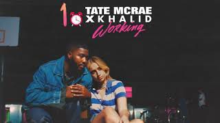 Tate Mcrae, Khalid- working (one hour loop)