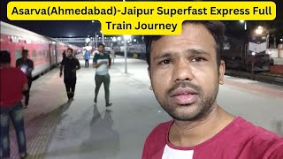 Asarva(Ahmedabad)-Jaipur Superfast Express Full Train Journey | Ahmedabad to Ajmer