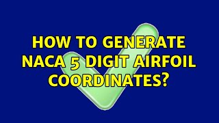 How to generate NACA 5 digit airfoil coordinates? (2 Solutions!!)