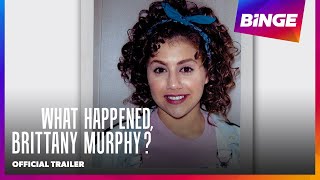 What Happened, Brittany Murphy? | Official Trailer | BINGE