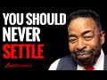 If Nothing Seems to be Going Your Way - Start Watching THIS | Les Brown