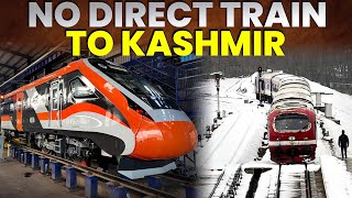 NO DIRECT TRAINS TO KASHMIR | कश्मीर के लिए सीधी ट्रैन नहीं मिलेगी ?