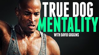 TRUE DOG MENTALITY - The Most Motivational Video | David Goggins