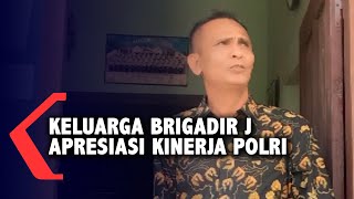 Keluarga Brigadir J Apresiasi Kinerja Polri