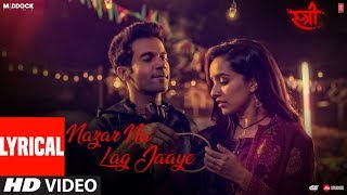 Nazar Na Lag Jaaye With Lyrics  Stree  Rajkummar Rao Shraddha Kapoor  Ash King And Sachin-jigar