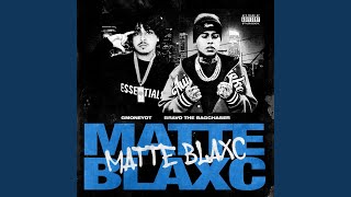 Matte Blaxc (feat. Bravo the Bagchaser)