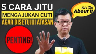 5 CARA JITU MENGAJUKAN CUTI AGAR DISETUJUI ATASAN, PENTING ‼️ || Let's Talk About It