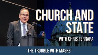 Church and State with Chris Ferrara: The Trouble with Masks