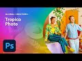 Global Creator: Tropico Photo | Adobe Creative Cloud