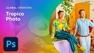 Global Creator: Tropico Photo | Adobe Creative Cloud