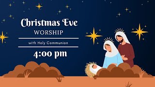 December 24, 2024 - 4:00pm  Christmas Eve Worship