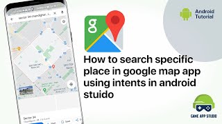 How to Search Specific Place in Google Map App using Intents in Android Studio | Game App Studio