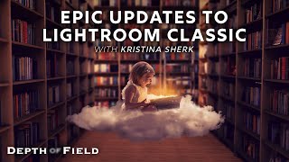 Epic Updates to Lightroom Classic | #BHDoF