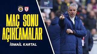 Teknik Direktörümüz İsmail Kartal'ın Maç Sonu Açıklamaları | Fenerbahçe 1-1 Samsunspor