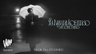 ไม่พูดหน่อยเหรอ (Say Something) - PECK PALITCHOKE [OFFICIAL TEASER]