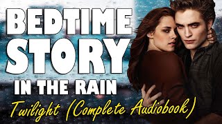 Twilight (Complete Audiobook with rain sounds) | Relaxing ASMR Bedtime Story (British Male Voice)