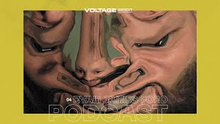 VOLTAGE Podcast 04 - Ryan James Ford