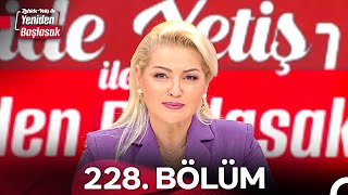 Zahide Yetiş ile Yeniden Başlasak 2. Sezon 228. Bölüm (16 Ekim 2024)