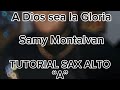 a Dios sea la Gloria - TUTORIAL SAX ALTO - Samy Montalvan #53