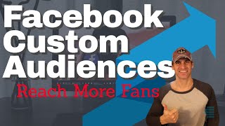 How To Use Facebook Custom Audiences To Reach More Fans