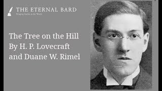 The Tree on the Hill By H. P. Lovecraft and Duane W. Rimel (Reading by TheEternalBard)