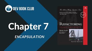 Refactoring, Chapter 7: Encapsulation