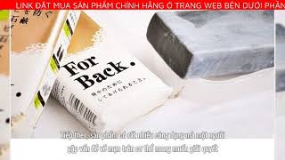 XÀ PHÒNG TẮM TRỊ MỤN LƯNG FOR BACK PELICAN 135G - CHĂM SÓC LƯNG CỦA BẠN NHẸ NHÀNG, SẠCH MỤN MỜ THÂM