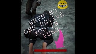 WHEN NOONE REVIVE YOU IN PUBG!!LOL SCENE BY SHAHRUKH KHAN