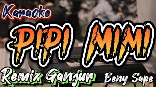 Karaoke PIPI MIMI Remix Orgen Tunggal @BenySape