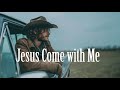 Jesus Come with Me