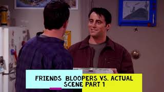 Friends Bloopers vs Actual Scene - Part 1