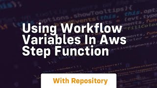 Using workflow variables in aws step function