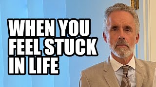 WHEN YOU FEEL STUCK IN LIFE - Jordan Peterson (Best Motivational Speech)