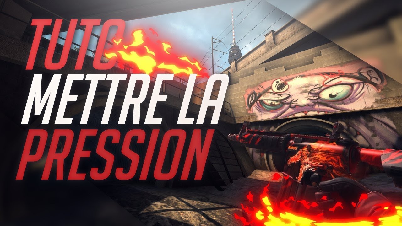 COMMENT METTRE LA PRESSION [TUTO CSGO] - YouTube