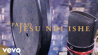 PAPAO - Jesu Ndishe (Official Video)